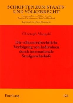 Die völkerstrafrechtliche Verfolgung von Individuen durch internationale Strafgerichtshöfe von Mangold,  Christoph