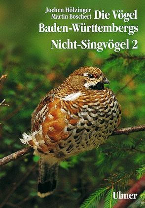 Die Vögel Baden-Württembergs. (Avifauna Baden-Württembergs) / Die Vögel Baden-Württembergs Band 2.2 – Nicht-Singvögel 2 von Boschert,  Martin, Hölzinger,  Jochen