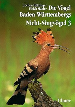 Die Vögel Baden-Württembergs. (Avifauna Baden-Württembergs) / Die Vögel Baden-Württembergs Band 2.3 – Nicht-Singvögel 3 von Hölzinger,  Jochen, Mahler,  Ulrich