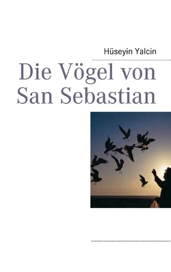 Die Vögel von San Sebastian von Yalcin,  Hüseyin