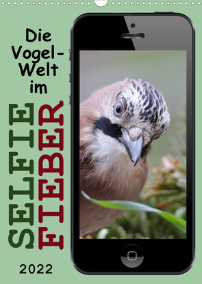 Die Vogel-Welt im Selfie-Fieber (Wandkalender 2022 DIN A3 hoch) von Löwer,  Sabine