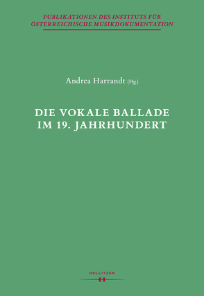 Die vokale Ballade im 19. Jahrhundert von Harrandt,  Andrea, Leibnitz,  Thomas