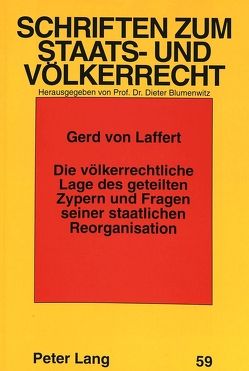 Die völkerrechtliche Lage des geteilten Zypern und Fragen seiner staatlichen Reorganisation von von Laffert,  Gerd