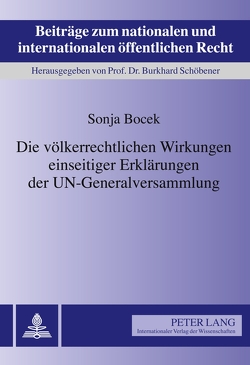 Die völkerrechtlichen Wirkungen einseitiger Erklärungen der UN-Generalversammlung von Bocek,  Sonja
