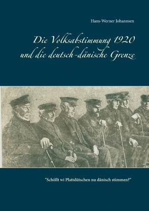 Die Volksabstimmung 1920 und die deutsch-dänische Grenze von Johannsen,  Hans-Werner