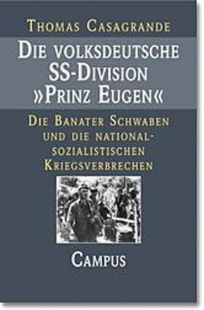 Die volksdeutsche SS-Division Prinz Eugen von Casagrande,  Thomas