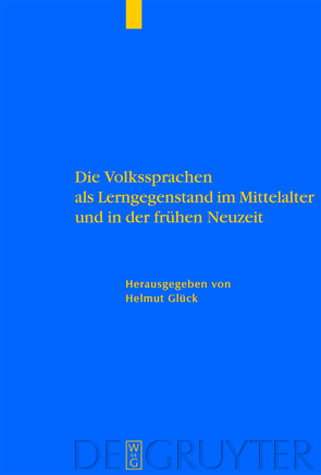 Die Volkssprachen als Lerngegenstand im Mittelalter und in der frühen Neuzeit von Glück,  Helmut