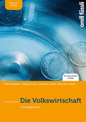 Die Volkswirtschaft – inkl. E-Book von Caduff,  Claudio, Capaul,  Roman, Fuchs,  Jakob, Kessler,  Esther Bettina, Schwegler,  Bernhard, Zeller,  Thomas