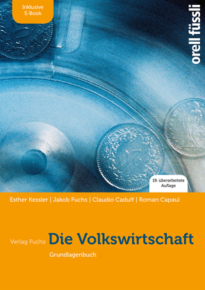 Die Volkswirtschaft – inkl. E-Book von Caduff,  Claudio, Capaul,  Roman, Fuchs,  Jakob, Kessler,  Esther Bettina
