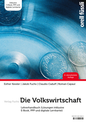 Die Volkswirtschaft – Lehrerhandbuch von Caduff,  Claudio, Capaul,  Roman, Fuchs,  Jakob, Kessler,  Esther Bettina