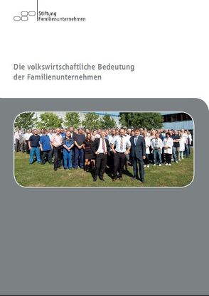 Die volkswirtschaftliche Bedeutung der Familienunternehmen von IFM,  Institut für Mittelstandsforschung, Stiftung Familienunternehmen, Zentrum für Europäische Wirtschaftsforschung GmbH