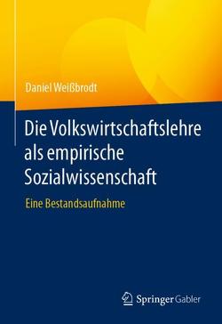 Die Volkswirtschaftslehre als empirische Sozialwissenschaft von Weißbrodt,  Daniel