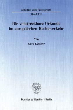 Die vollstreckbare Urkunde im europäischen Rechtsverkehr. von Leutner,  Gerd