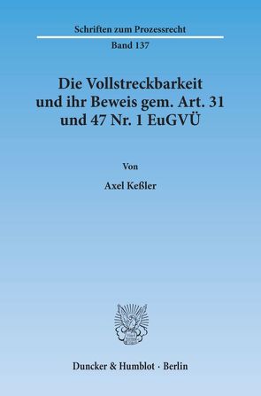 Die Vollstreckbarkeit und ihr Beweis gem. Art. 31 und 47 Nr. 1 EuGVÜ. von Keßler,  Axel