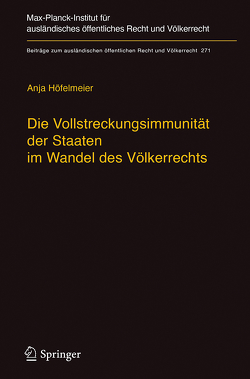 Die Vollstreckungsimmunität der Staaten im Wandel des Völkerrechts von Höfelmeier,  Anja