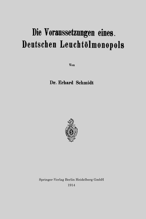 Die Voraussetzungen eines Deutschen Leuchtölmonopols von Schmidt,  Erhard