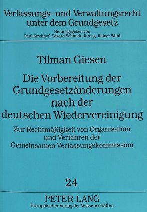 Die Vorbereitung der Grundgesetzänderungen nach der deutschen Wiedervereinigung von Giesen,  Tilman