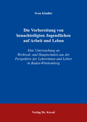 Die Vorbereitung von benachteiligten Jugendlichen auf Arbeit und Leben von Kindler,  Sven