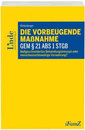 Die vorbeugende Maßnahme gem § 21 Abs 1 StGB von Wintersberger,  Elisabeth