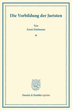 Die Vorbildung der Juristen. von Zitelmann,  Ernst
