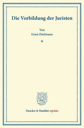 Die Vorbildung der Juristen. von Zitelmann,  Ernst