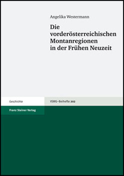 Die vorderösterreichischen Montanregionen in der Frühen Neuzeit von Westermann,  Angelika