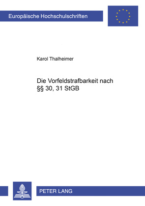 Die Vorfeldstrafbarkeit nach §§ 30, 31 StGB von Thalheimer,  Karol