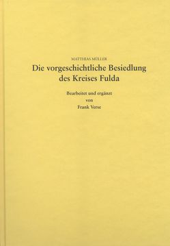 Die vorgeschichtliche Besiedlung des Kreises Fulda von Müller,  Matthias