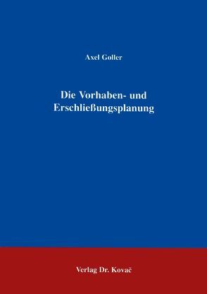 Die Vorhaben- und Erschliessungsplanung von Goller,  Axel