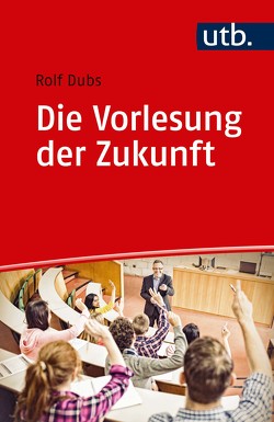 Die Vorlesung der Zukunft von Dubs,  Rolf