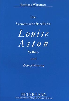 Die Vormärzschriftstellerin Louise Aston von Wimmer,  Barbara