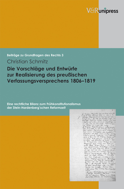 Die Vorschläge und Entwürfe zur Realisierung des preußischen Verfassungsversprechens 1806–1819 von Meder,  Stephan, Schmitz,  Christian