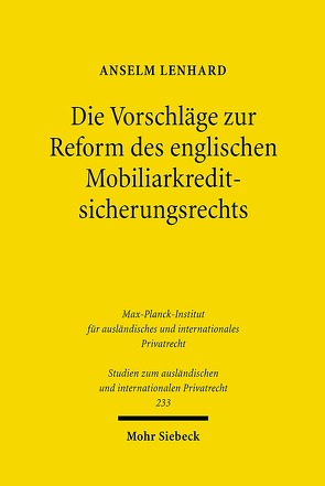 Die Vorschläge zur Reform des englischen Mobiliarkreditsicherungsrechts von Lenhard,  Anselm