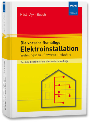 Die vorschriftsmäßige Elektroinstallation von Ayx,  Roland, Busch,  Hans-Werner, Hösl,  Alfred