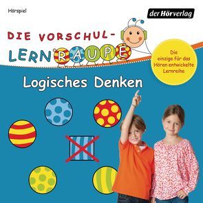 Die Vorschul-Lernraupe: Logisches Denken von Bielfeldt,  Rainer, Biemann ,  Marie, Biemann,  Elena, Kauffmann,  Jonna, Kauffmann,  Joschi, Kötting,  Dagmar, Krauter,  Nora, Riedinger,  Tom, Weyland ,  Maira, Weyland,  Nils, Zorn,  Swantje