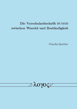 Die Vorschulzeitschrift BUMMI zwischen Wandel und Beständigkeit von Speicher,  Claudia