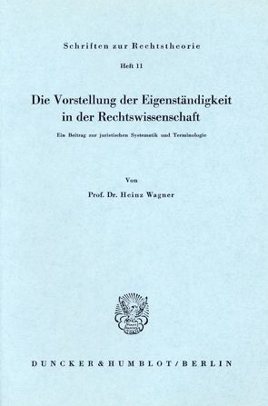 Die Vorstellung der Eigenständigkeit in der Rechtswissenschaft. von Wagner,  Heinz