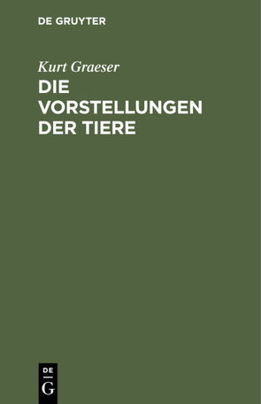 Die Vorstellungen der Tiere von Graeser,  Kurt