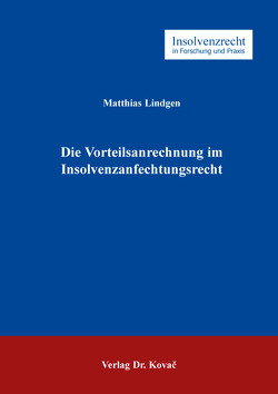 Die Vorteilsanrechnung im Insolvenzanfechtungsrecht von Lindgen,  Matthias