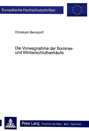 Die Vorwegnahme der Sommer- und Winterschlussverkäufe von Berndorff,  Christoph
