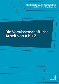 Die Vorwissenschaftliche Arbeit von A bis Z von Karmasin,  Matthias, Ribing,  Rainer