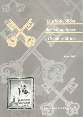 Die Votivbilder der Montafoner Gnadenstätten von Beitl,  Klaus, Rudigier,  Andreas