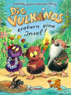 Die Vulkanos erobern eine Insel! von Gehm,  Franziska, Harvey,  Franziska