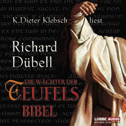 Die Wächter der Teufelsbibel von Dübell,  Richard, Klebsch,  K. Dieter
