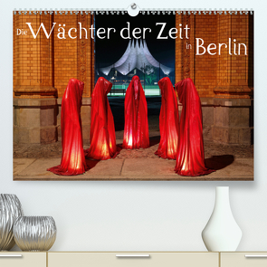 Die Wächter der Zeit in Berlin (Premium, hochwertiger DIN A2 Wandkalender 2021, Kunstdruck in Hochglanz) von Herrmann,  Frank