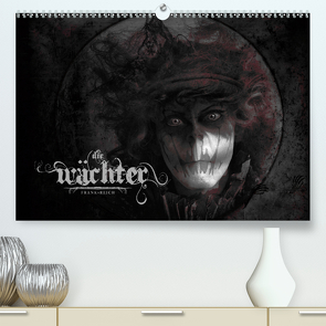 Die Wächter FRANKsREICH (Premium, hochwertiger DIN A2 Wandkalender 2021, Kunstdruck in Hochglanz) von Melech,  Frank