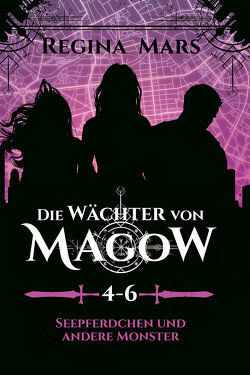 Die Wächter von Magow 2: Seepferdchen und andere Monster (Bände 4-6) von Mars,  Regina