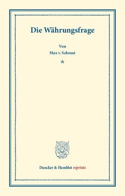 Die Währungsfrage. von Schraut,  Max v.