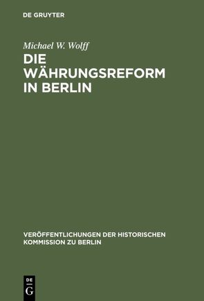 Die Währungsreform in Berlin von Wolff,  Michael W.
