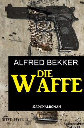 Die Waffe: Kriminalroman von Bekker,  Alfred